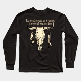 It's A Match Made Up In Heaven, Like Good Ol' Boys And Beer Quotes Bull-Skull Long Sleeve T-Shirt